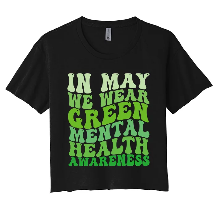 Mental Health Awareness In May We Wear Green Mental Health Women's Crop Top Tee