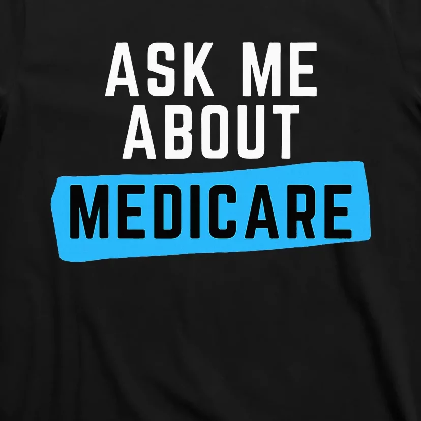 Medicare Health Ask Me About Medicare T-Shirt