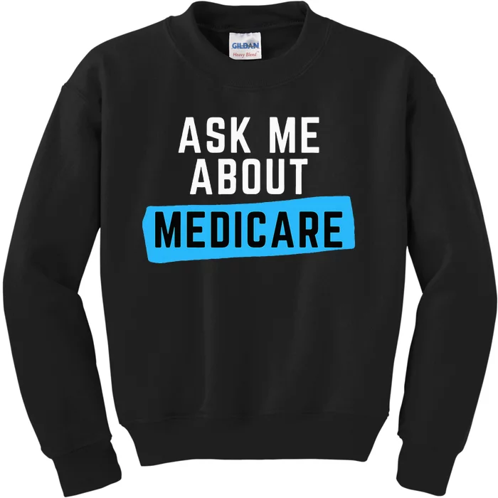 Medicare Health Ask Me About Medicare Kids Sweatshirt