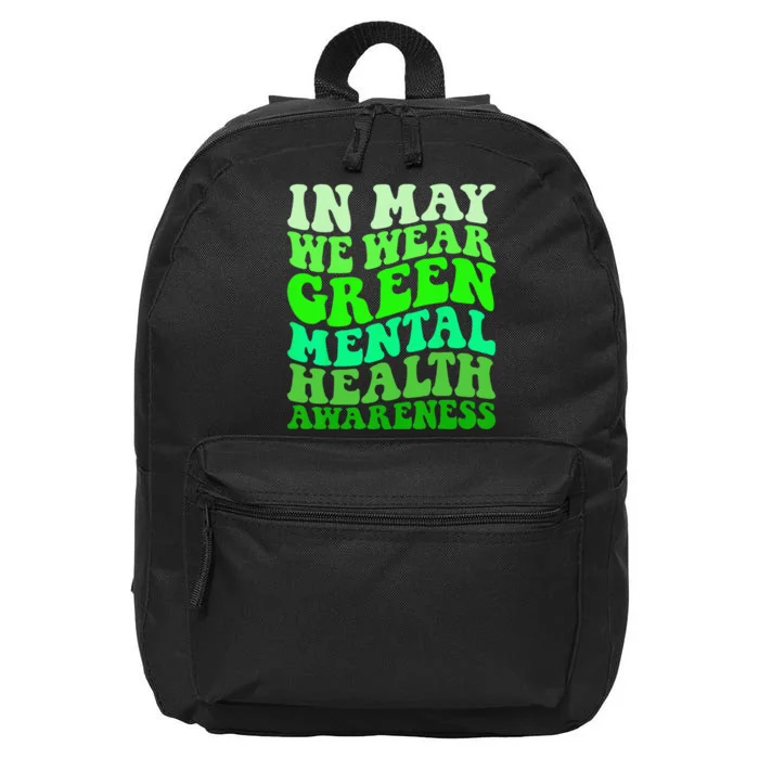 Mental Health Awareness In May We Wear Green Mental Health 16 in Basic Backpack