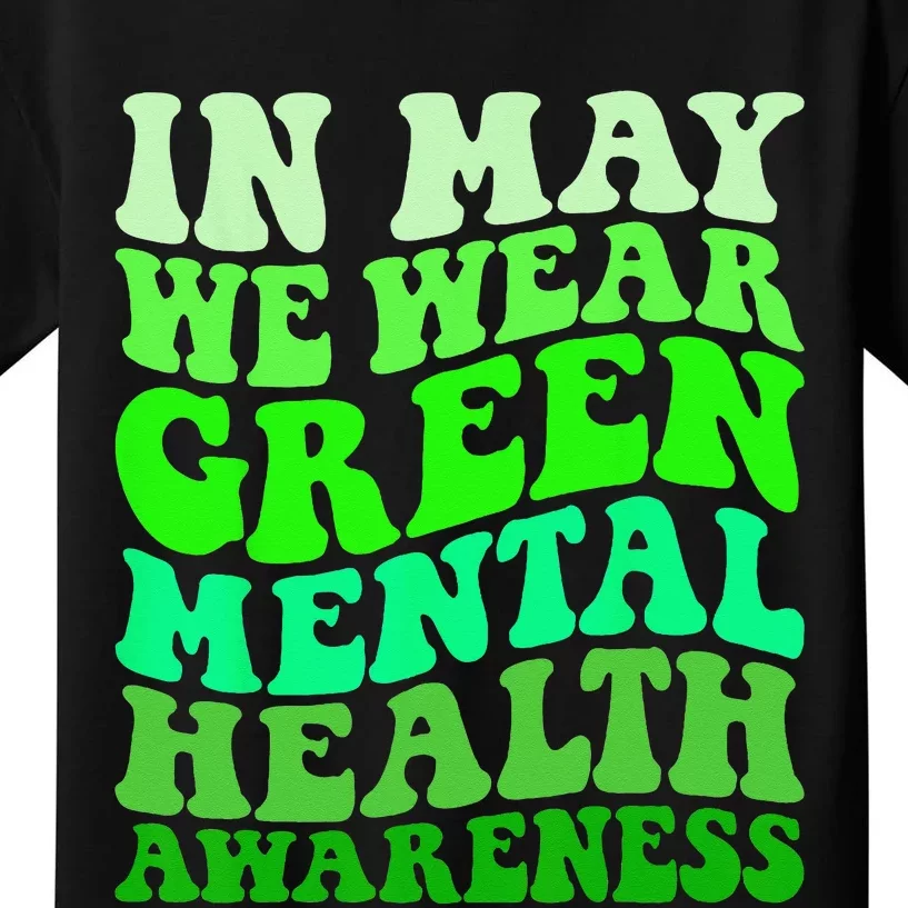 Mental Health Awareness In May We Wear Green Mental Health Kids T-Shirt