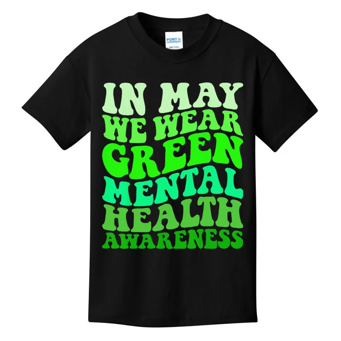 Mental Health Awareness In May We Wear Green Mental Health Kids T-Shirt