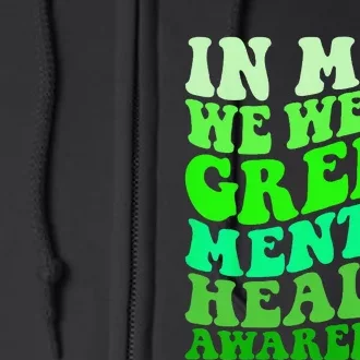 Mental Health Awareness In May We Wear Green Mental Health Full Zip Hoodie