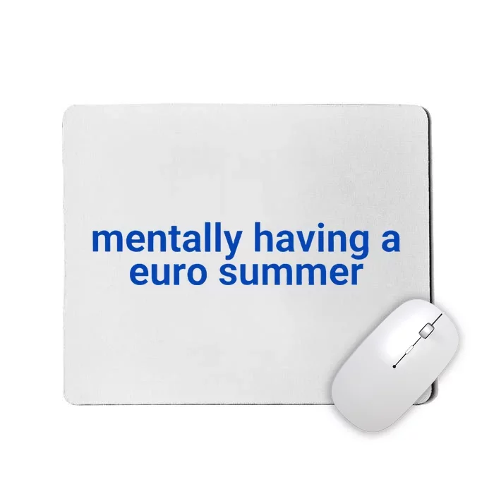 Mentally Having A Euro Summer Mousepad