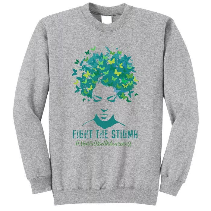 Mental Health Awareness Month Fight The Stigma Positive Quote Tall Sweatshirt