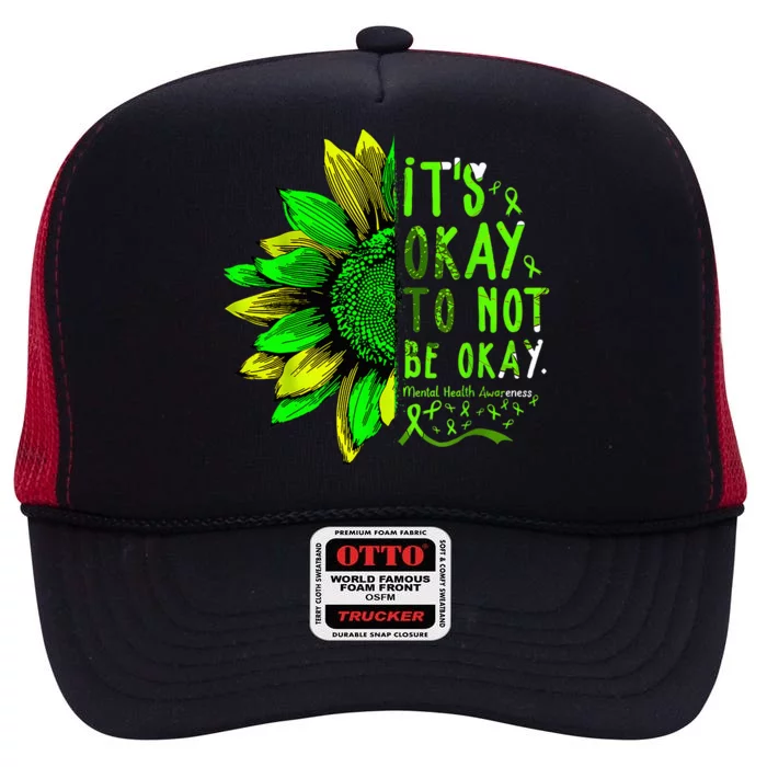 Mental Health Awareness Sunflower Its Okay To Not Be Okay High Crown Mesh Trucker Hat