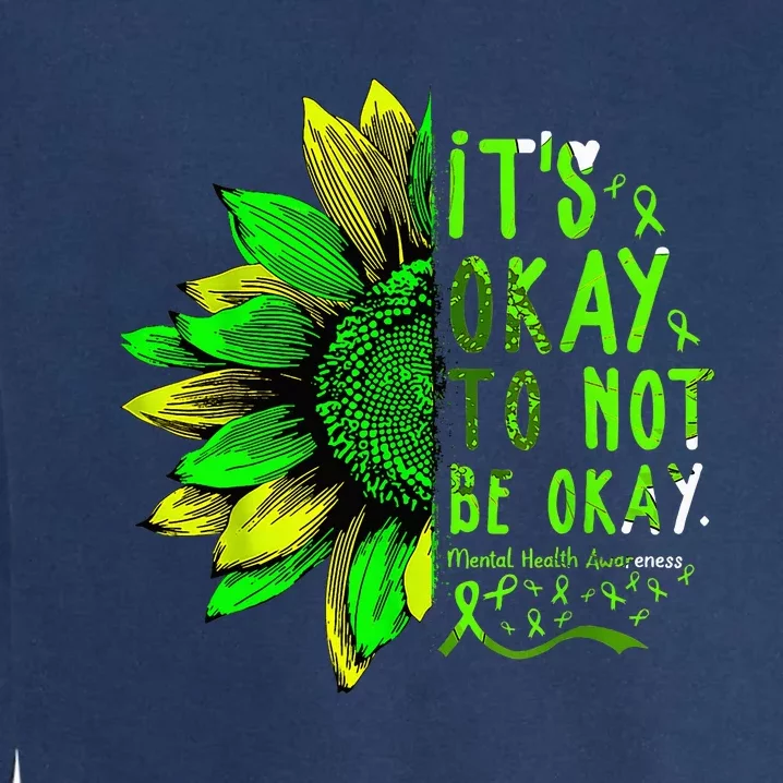 Mental Health Awareness Sunflower Its Okay To Not Be Okay Garment-Dyed Sweatshirt