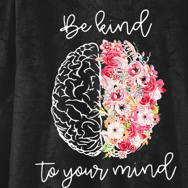 Mental Health Awareness Self Care Be Kind To Your Mind Hooded Wearable Blanket