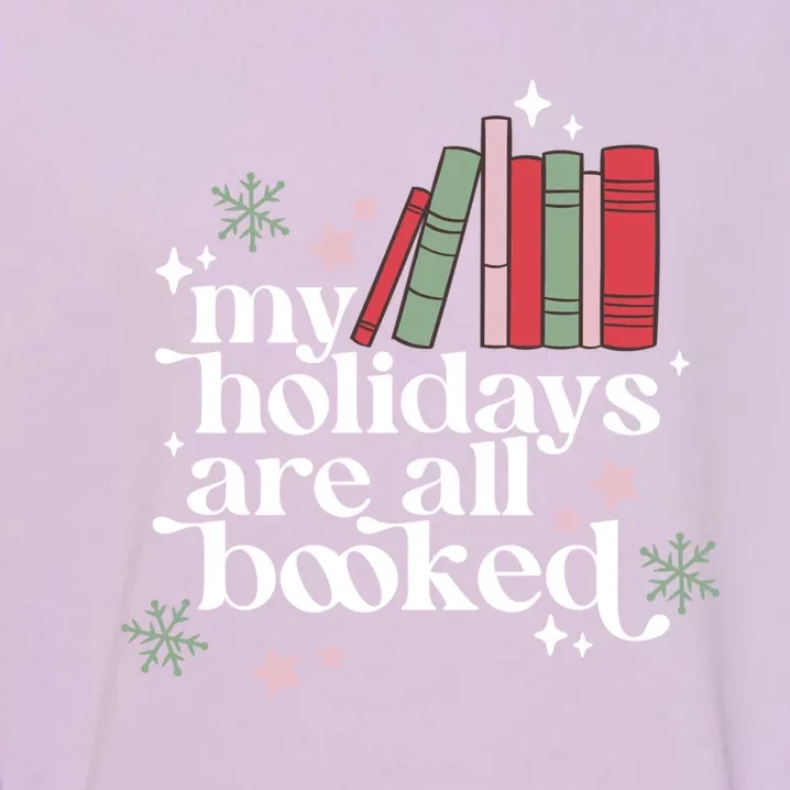 My Holidays Are All Booked Cute Christmas Book Lover Cool Gift Garment-Dyed Sweatshirt