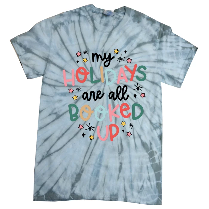 My Holidays Are All Booked Up Book Lovers Christmas Tie-Dye T-Shirt