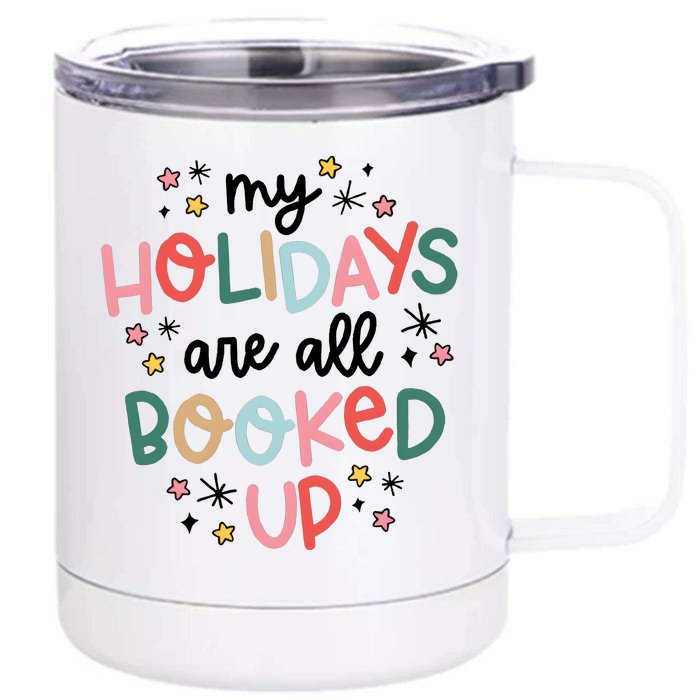 My Holidays Are All Booked Up Book Lovers Christmas Front & Back 12oz Stainless Steel Tumbler Cup