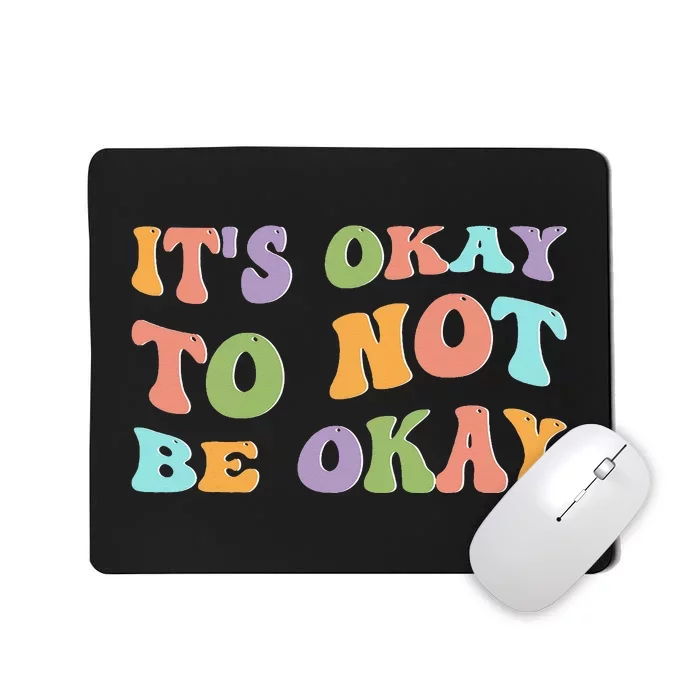 Mental Health Awareness Sunflower Its Okay To Not Be Okay Mousepad