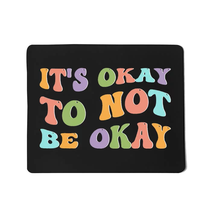 Mental Health Awareness Sunflower Its Okay To Not Be Okay Mousepad