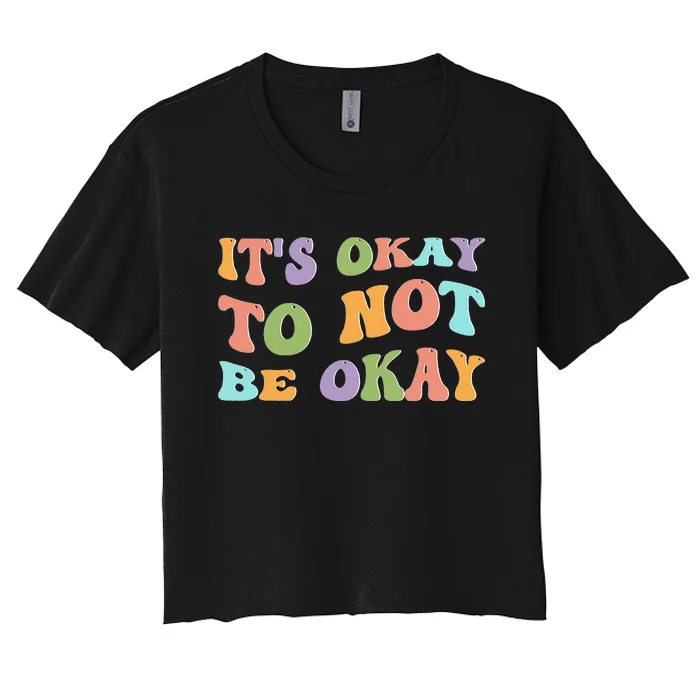 Mental Health Awareness Sunflower Its Okay To Not Be Okay Women's Crop Top Tee