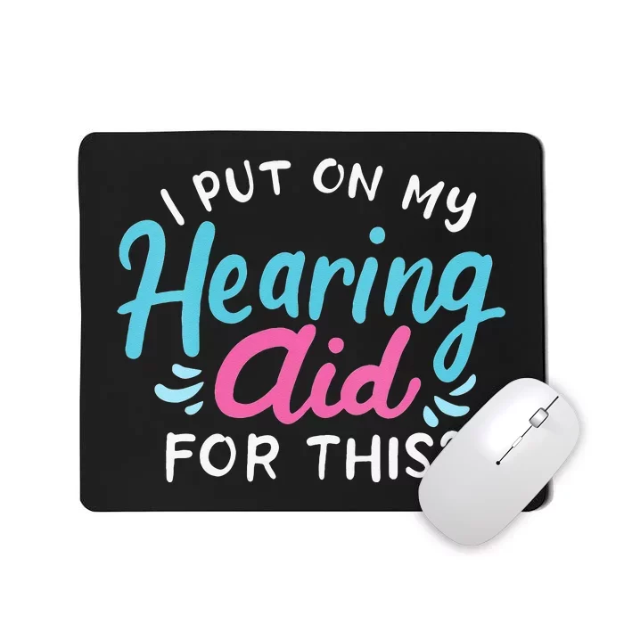 My Hearing Aid Deaf Pride Humor Funny Hard Of Hearing Deaf Mousepad