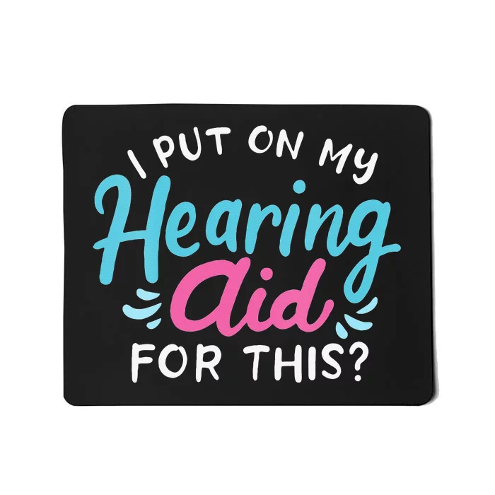 My Hearing Aid Deaf Pride Humor Funny Hard Of Hearing Deaf Mousepad