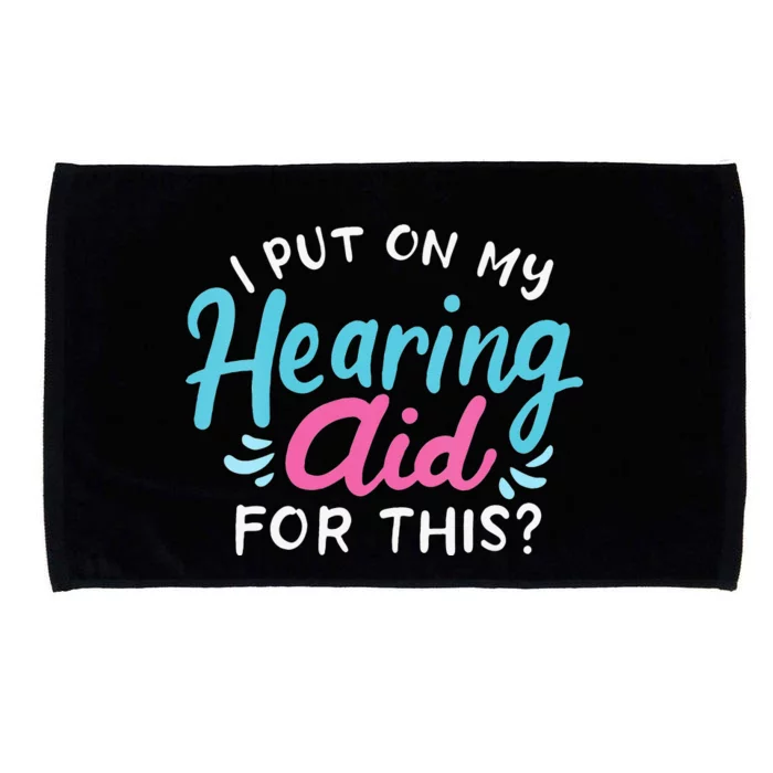 My Hearing Aid Deaf Pride Humor Funny Hard Of Hearing Deaf Microfiber Hand Towel