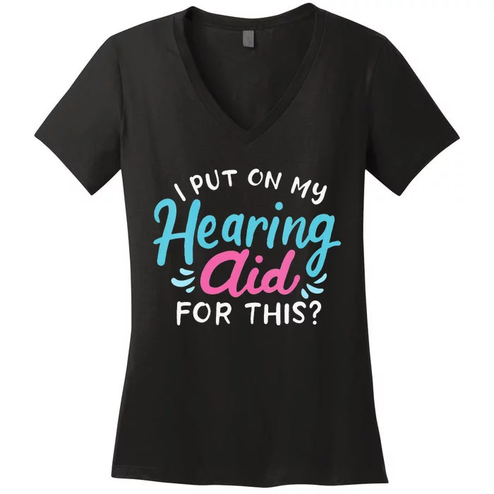 My Hearing Aid Deaf Pride Humor Funny Hard Of Hearing Deaf Women's V-Neck T-Shirt