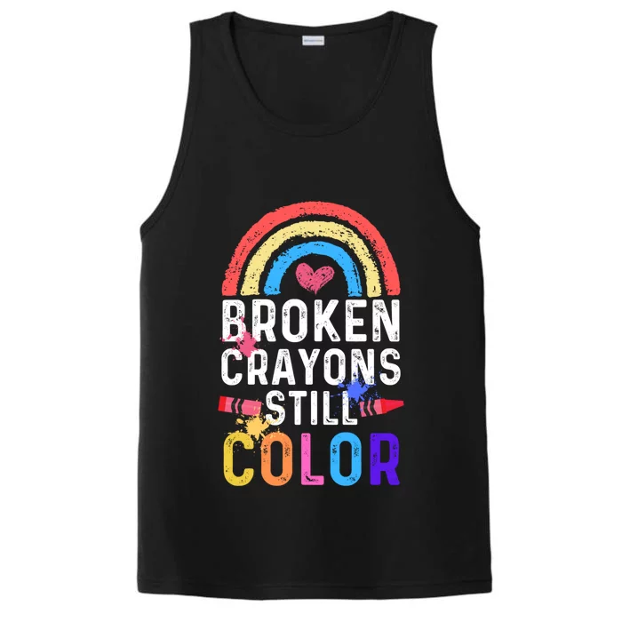 Mental Health Awareness Gift Broken Crayons Still Color Gift Performance Tank