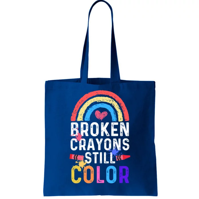 Mental Health Awareness Gift Broken Crayons Still Color Gift Tote Bag