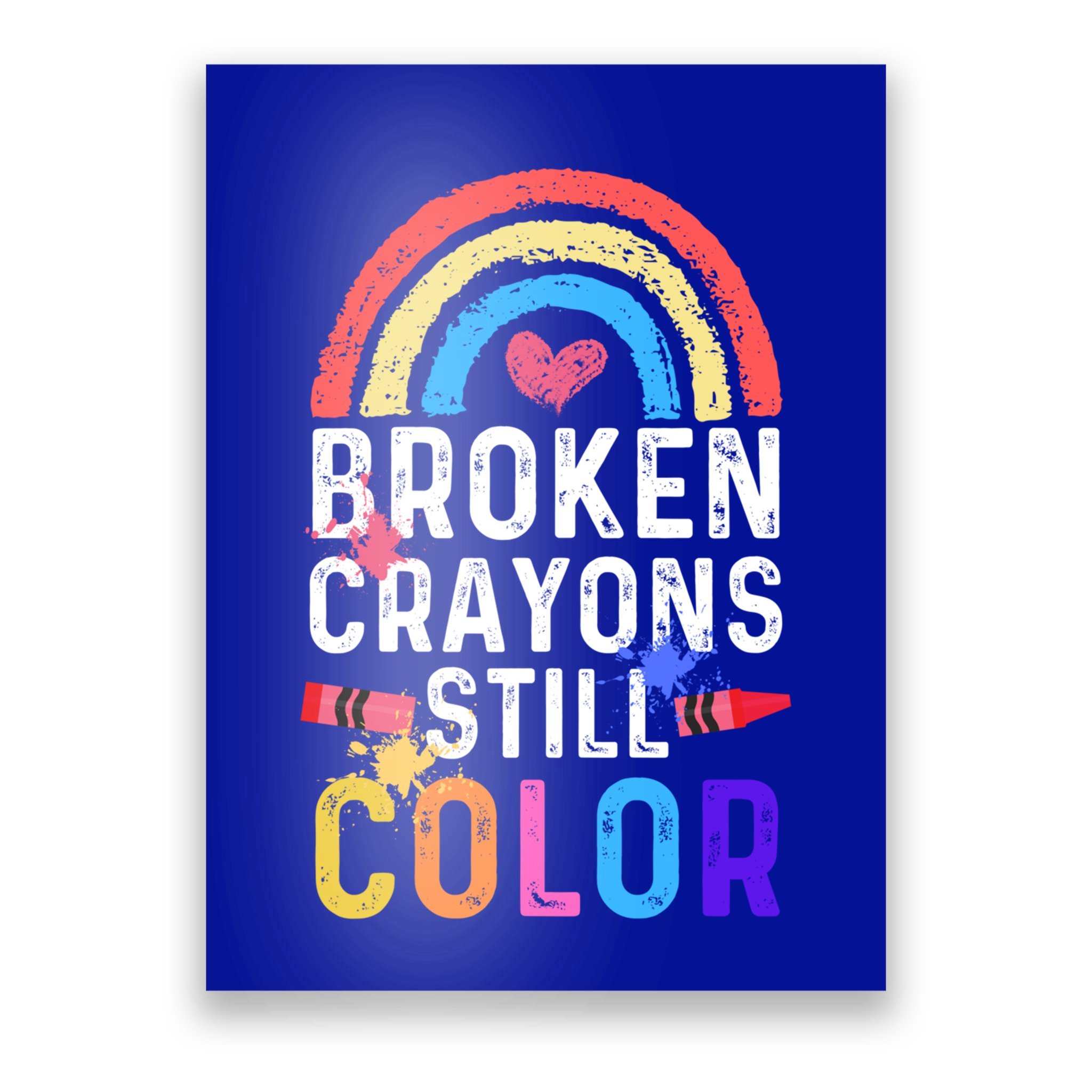 Mental Health Awareness Gift Broken Crayons Still Color Gift Poster ...