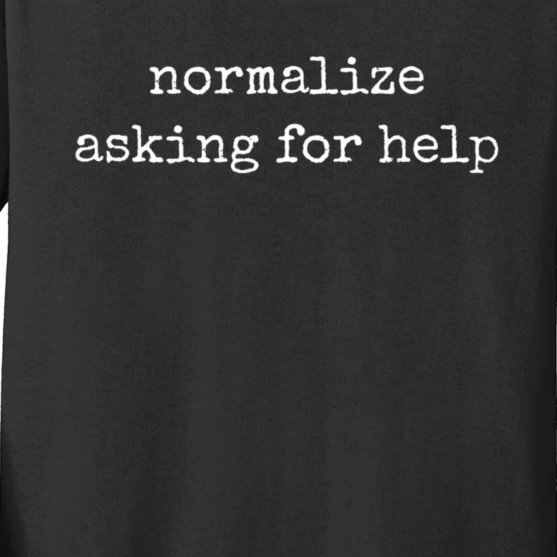 Mental Health Awareness Shirts Normalize Asking For Help Kids Long Sleeve Shirt