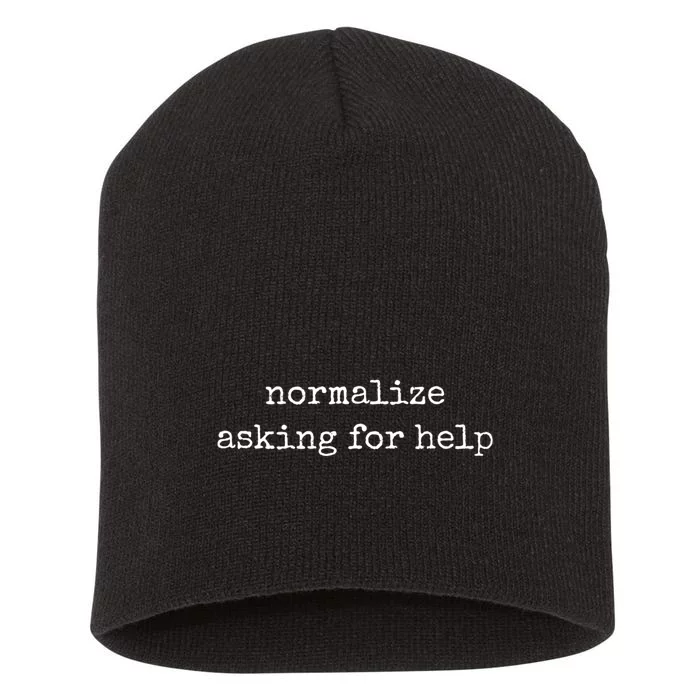 Mental Health Awareness Shirts Normalize Asking For Help Short Acrylic Beanie