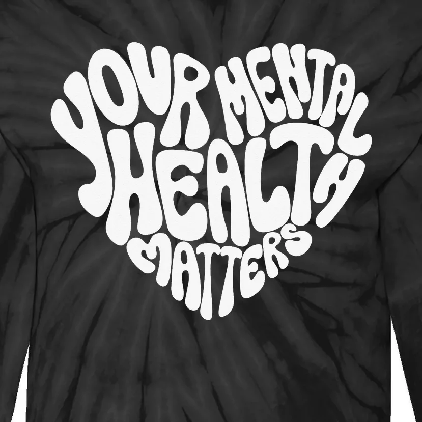 Mental Health Awareness Mindfulness Mental Wellness Tie-Dye Long Sleeve Shirt