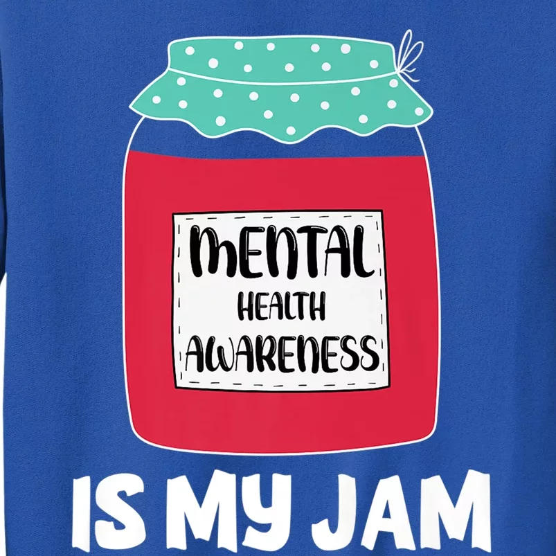 Mental Health Awareness Is My Jam Gift Tall Sweatshirt