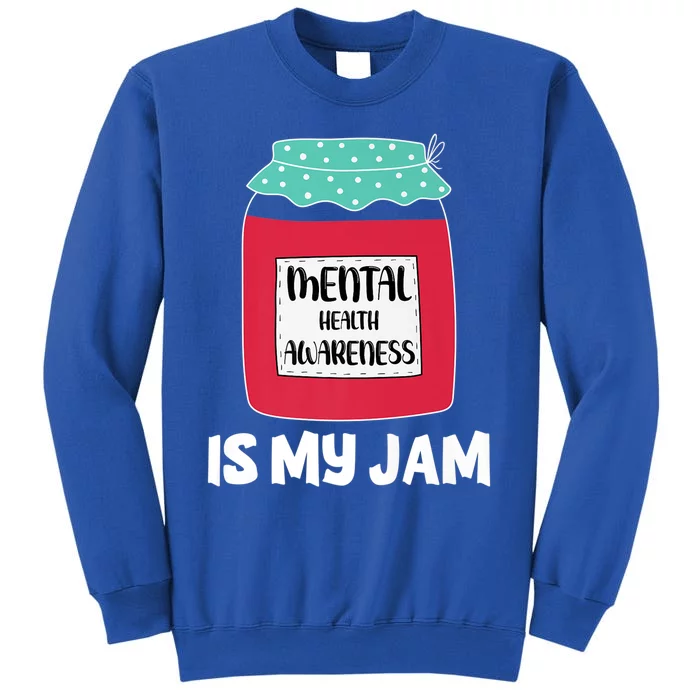 Mental Health Awareness Is My Jam Gift Tall Sweatshirt