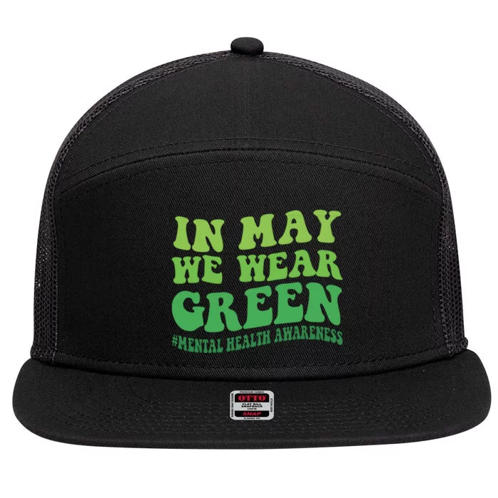 Mental Health Awareness In May We Wear Green 7 Panel Mesh Trucker Snapback Hat