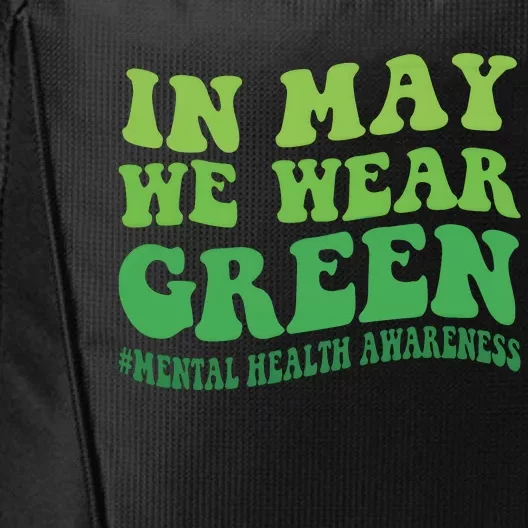 Mental Health Awareness In May We Wear Green City Backpack