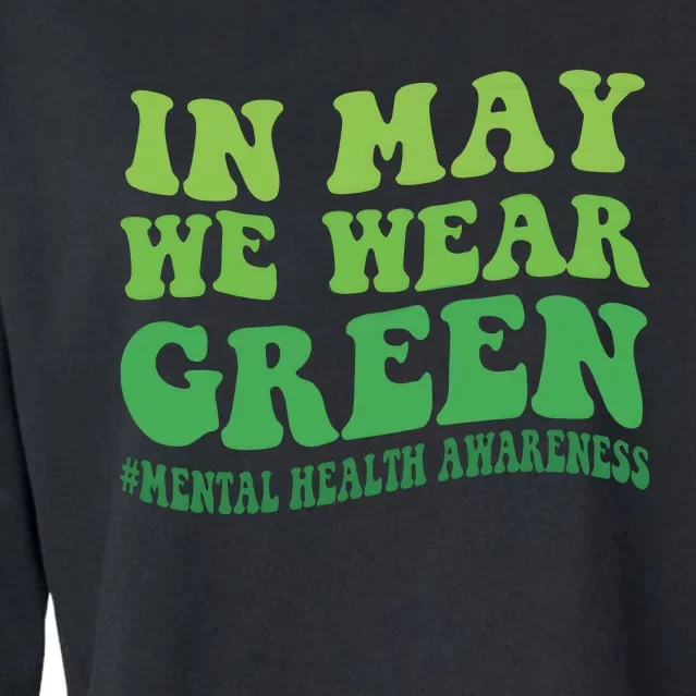 Mental Health Awareness In May We Wear Green Cropped Pullover Crew