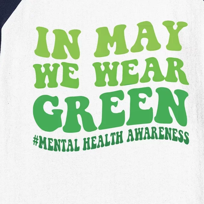 Mental Health Awareness In May We Wear Green Baseball Sleeve Shirt