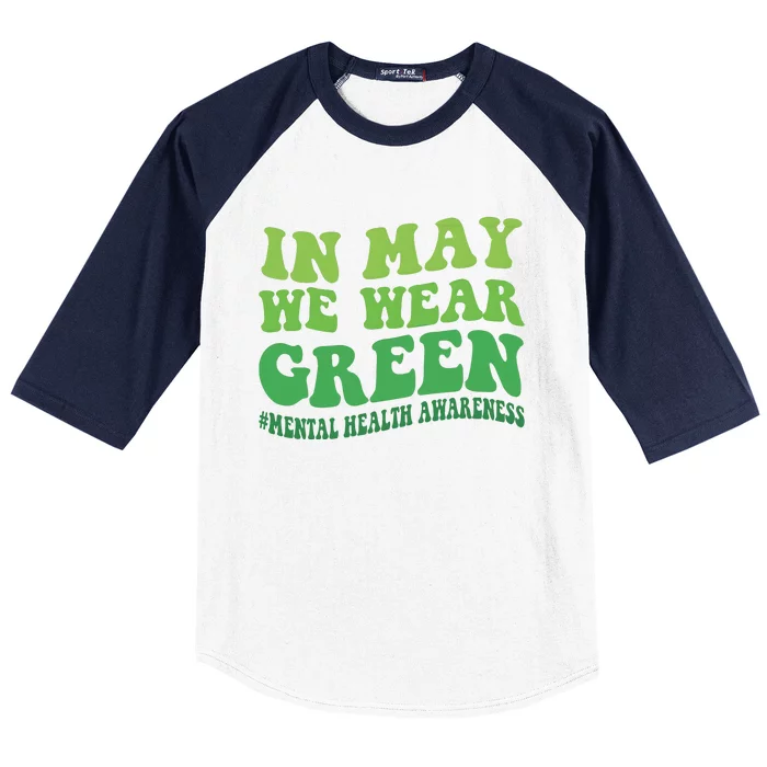 Mental Health Awareness In May We Wear Green Baseball Sleeve Shirt