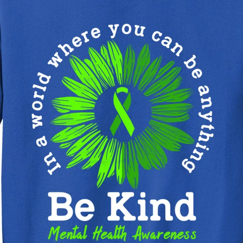 Mental Health Awareness Month Be Kind Green Ribbon Sunflower Gift Sweatshirt