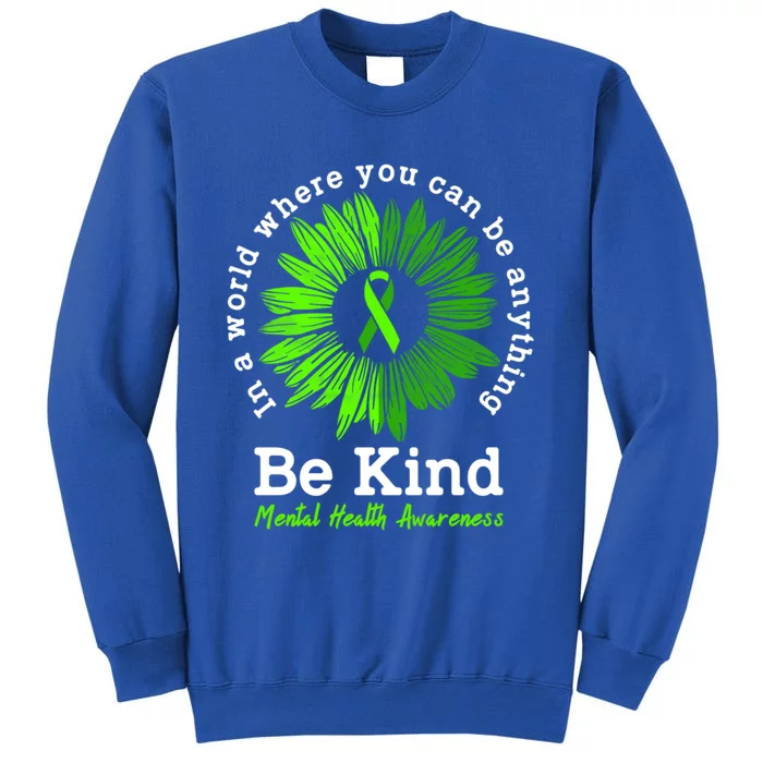 Mental Health Awareness Month Be Kind Green Ribbon Sunflower Gift Sweatshirt