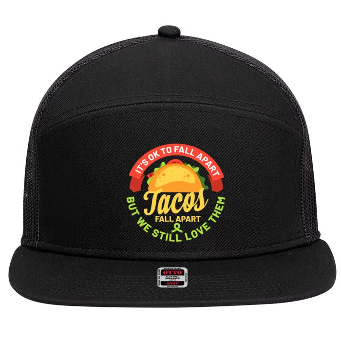 Mental Health Awareness Month Funny Tacos Fall Apart Be Kind 7 Panel Mesh Trucker Snapback Hat