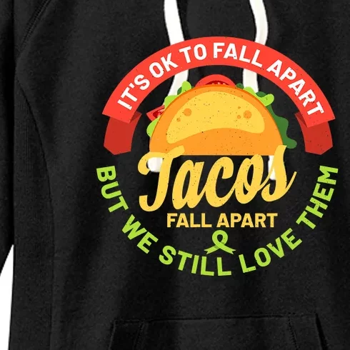 Mental Health Awareness Month Funny Tacos Fall Apart Be Kind Women's Fleece Hoodie