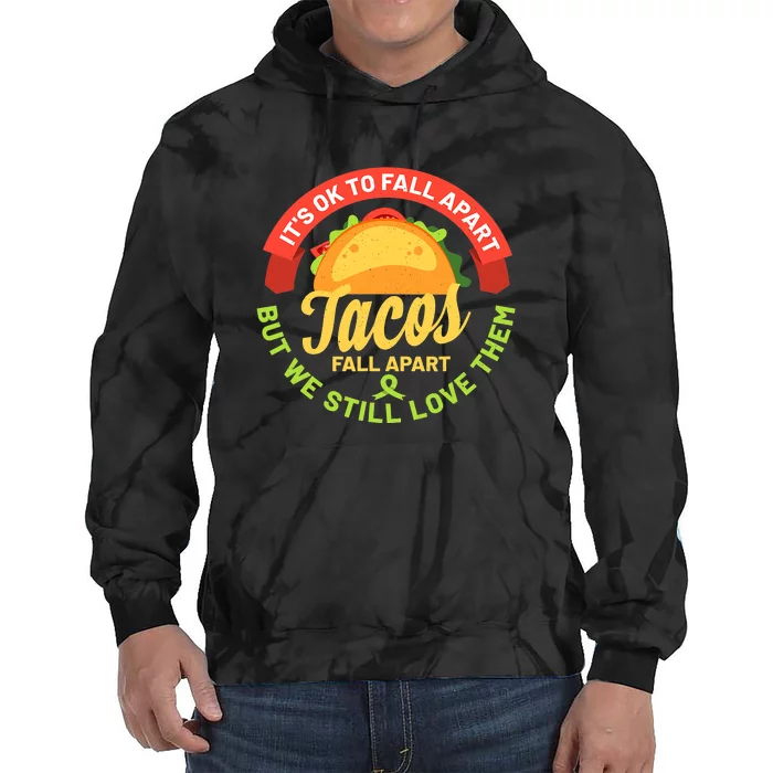 Mental Health Awareness Month Funny Tacos Fall Apart Be Kind Tie Dye Hoodie