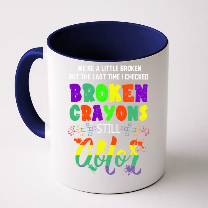 Mental Health Awareness Supporter Gift Broken Crayons Still Color Front & Back Coffee Mug