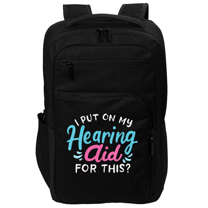 My Hearing Aid Deaf Pride Humor Funny Hard Of Hearing Deaf Impact Tech Backpack