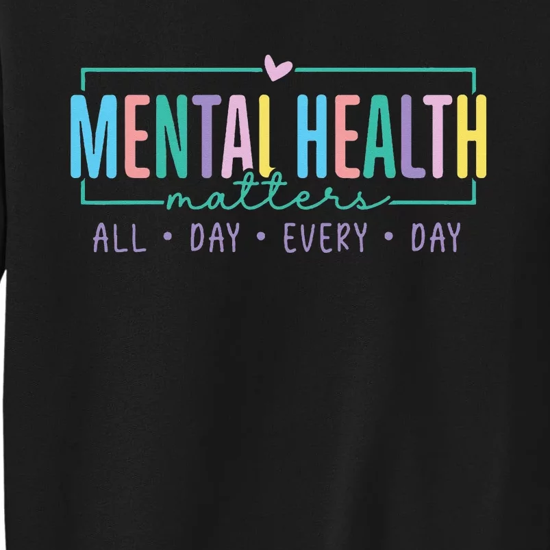 Mental Health Awareness Mindfulness Mental Wellness Tall Sweatshirt