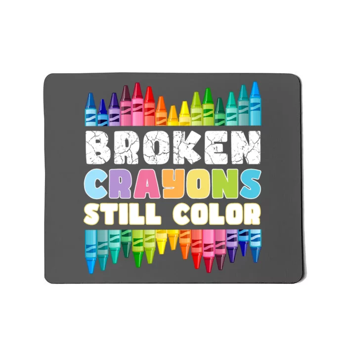 Mental Health Awareness Supporter Broken Crayons Still Color Mousepad