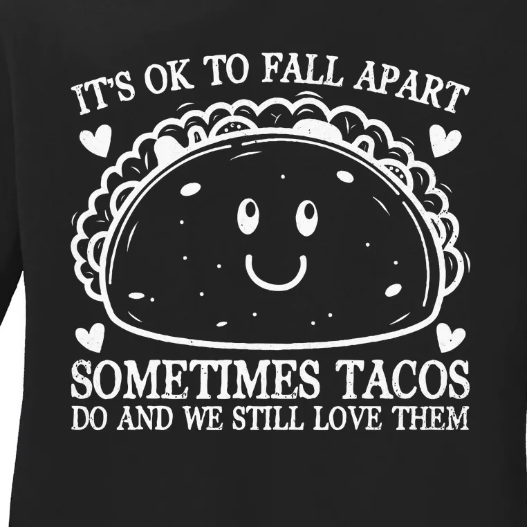 Mental Health Awareness Ok To Fall Apart Taco Ladies Long Sleeve Shirt