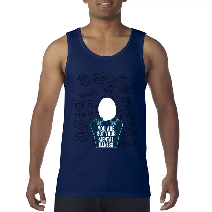 Mental Health Awareness You Are Not Your Tal Illness Cool Gift Tank Top