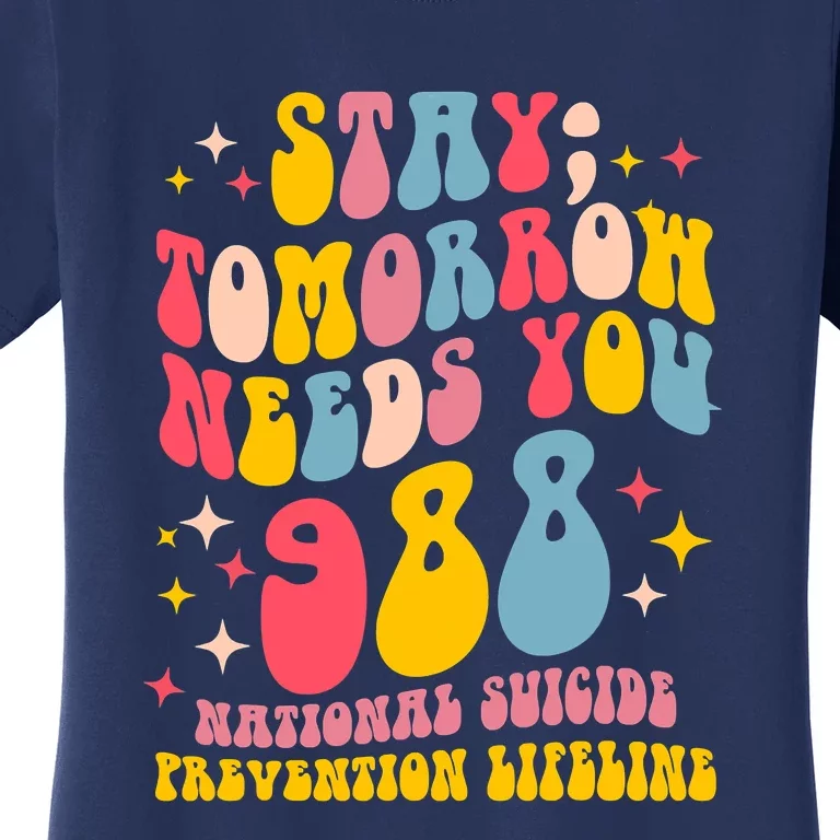 Mental Health Awareness Stay Tomorrow Needs You 988 Women's T-Shirt