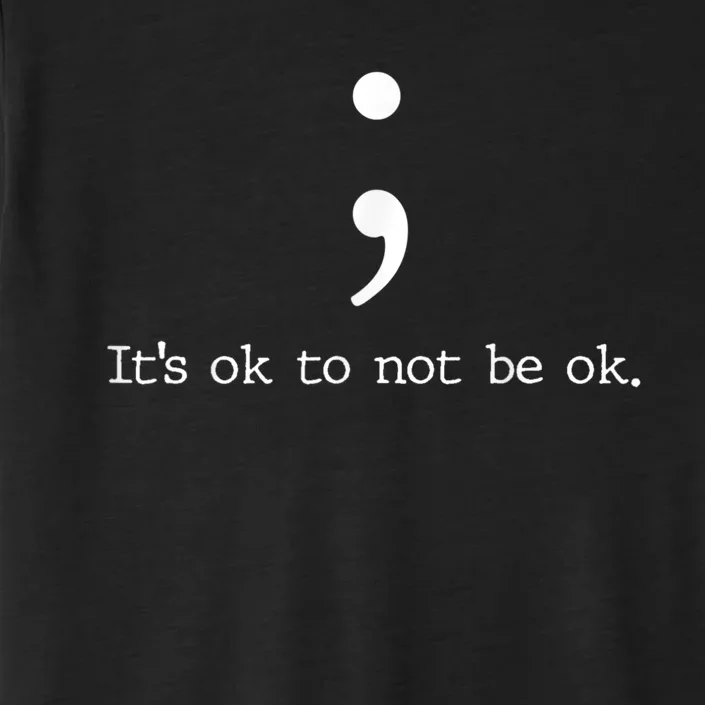 Mental Health Awareness Shirts Semicolon Quote Gift ChromaSoft Performance T-Shirt