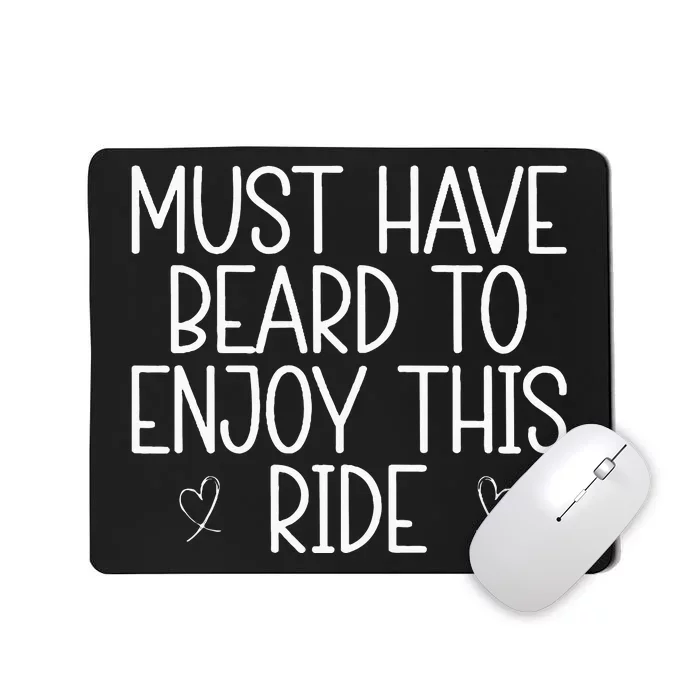 Must Have Beard To Enjoy This Ride Mousepad