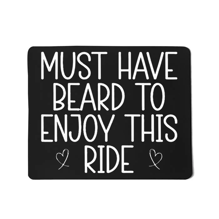 Must Have Beard To Enjoy This Ride Mousepad